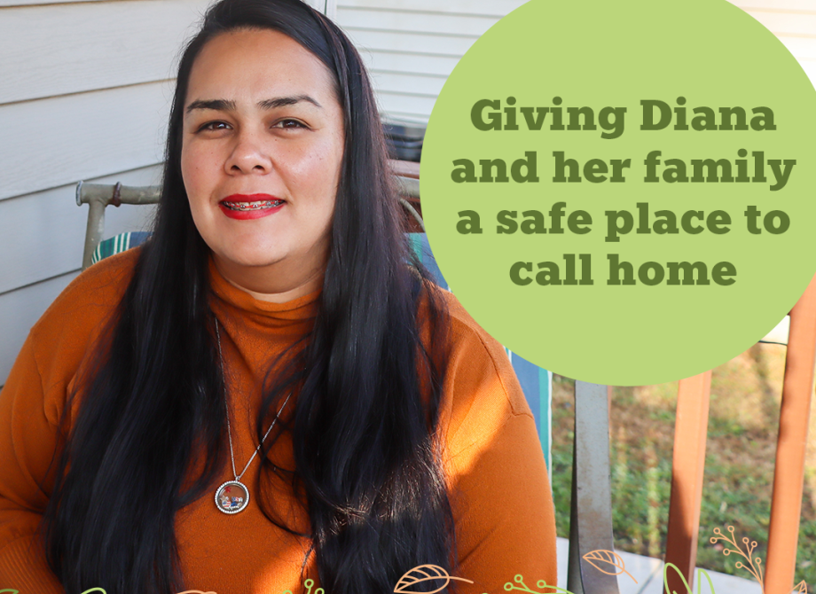 Read more about how you gave Diana and her family a safe place to call home. 